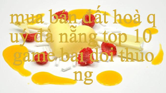 Khám Phá Thế Giới Game Trực Tuyến Đỉnh Cao Tại Mua Bán Đất Hoà Quý Đà Nẵng Nơi Giải Trí Không Giới Hạn